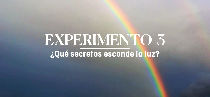 Experimento 3 ¿Qué secretos esconde la luz?
